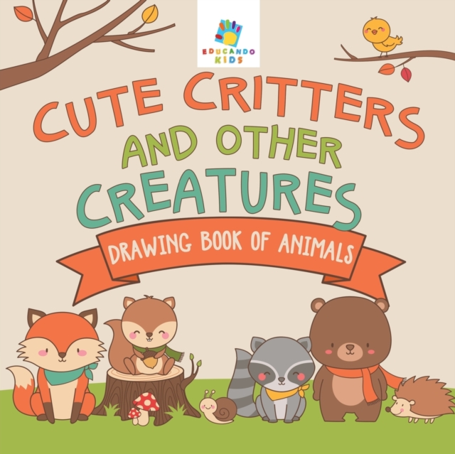 Cute Critters and Other Creatures Drawing Book of Animals, Paperback / softback Book