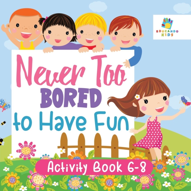 Never Too Bored to Have Fun Activity Book 6-8, Paperback / softback Book