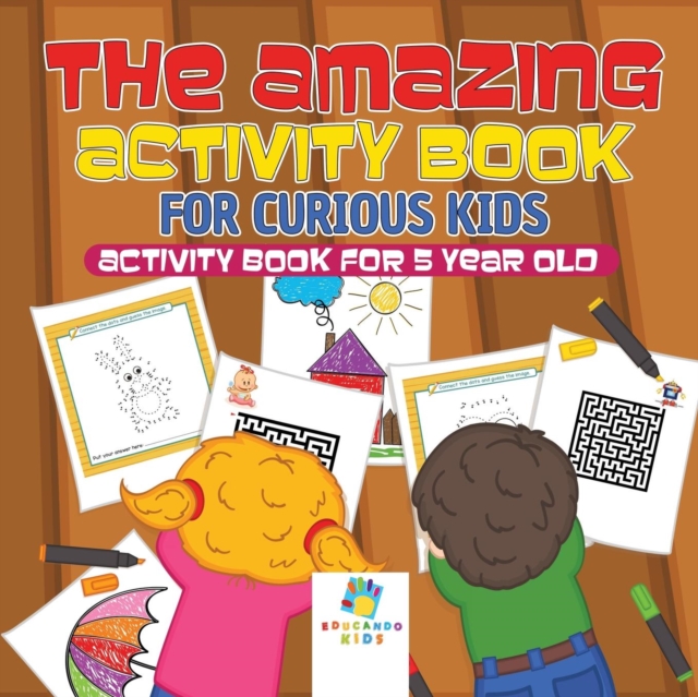 The Amazing Activity Book for Curious Kids - Activity Book for 5 Year Old, Paperback / softback Book