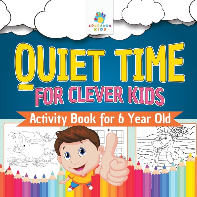 Quiet Time for Clever Kids Activity Book for 6 Year Old, Paperback / softback Book