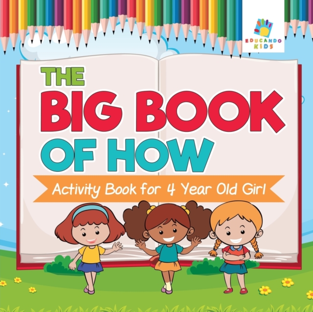 The Big Book of How Activity Book for 4 Year Old Girl, Paperback / softback Book