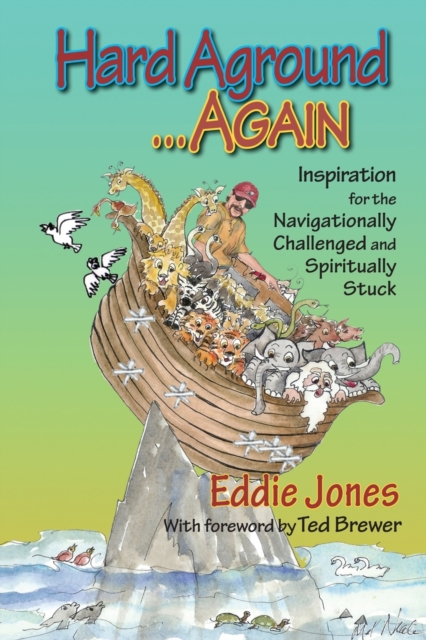 Hard Aground . . . Again : Inspiration for the Navigationally Challenged and Spiritually Stuck, Paperback / softback Book