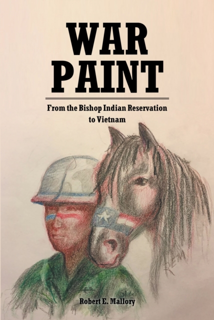 War Paint : From the Bishop Indian Reservation to Vietnam, EPUB eBook