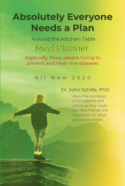 Absolutely Everyone Needs a Plan : Around the Kitchen Table Meal Planner: All New 2020: Especially those people trying to prevent and treat viral diseases, EPUB eBook