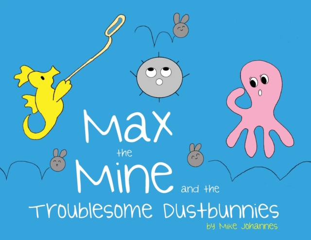 Max the Mine and the Troublesome Dustbunnies, Paperback / softback Book