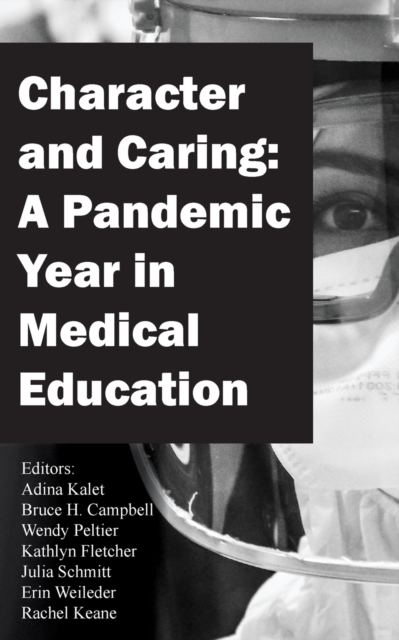 Character and Caring : A Pandemic Year in Medical Education, Paperback / softback Book