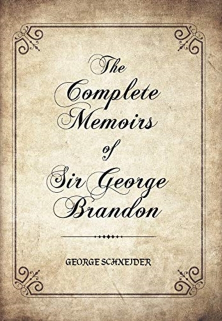 The Complete Memoirs of Sir George Brandon, Hardback Book