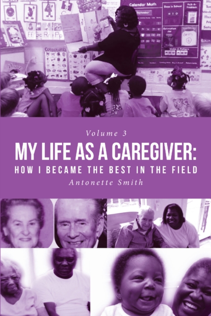 My Life as a Caregiver : How I Became the Best in the Field, EPUB eBook