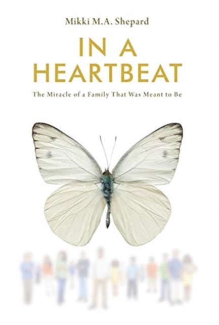 In a Heartbeat : The Miracle of a Family That Was Meant to Be, Hardback Book
