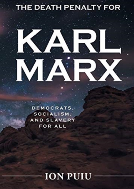 The Death Penalty for Karl Marx : Democrats, Socialism, and Slavery for all, Paperback / softback Book