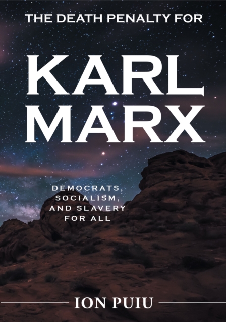 The Death Penalty for Karl Marx : Democrats, Socialism, and Slavery for all, EPUB eBook