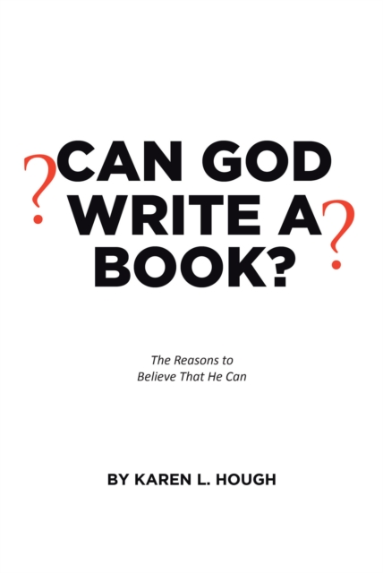Can God Write a Book? : The Reasons to Believe That He Can, EPUB eBook