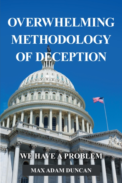 Overwhelming Methodology of Deception : We Have a Problem, EPUB eBook