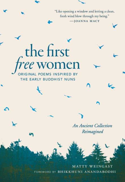 The First Free Women : Original Poems Inspired by the Early Buddhist Nuns, Paperback / softback Book