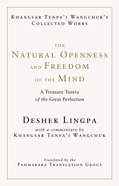 The Natural Openness and Freedom of the Mind : A Treasure Tantra of the Great Perfection, Hardback Book