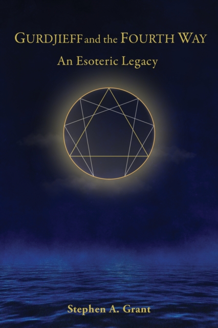 Gurdjieff and the Fourth Way : An Esoteric Legacy, Hardback Book