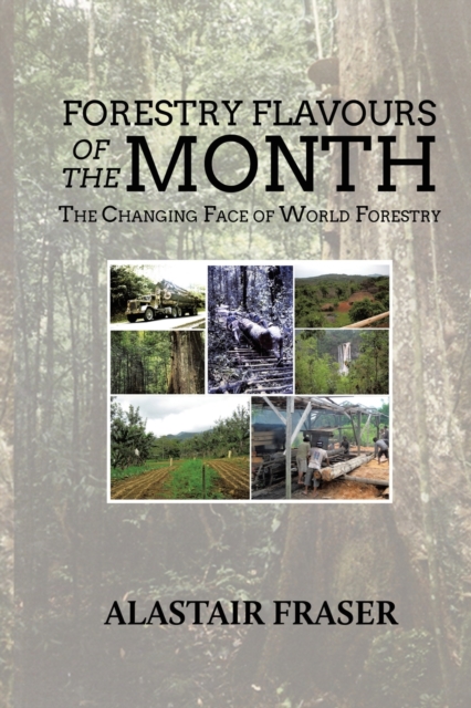 Forestry Flavours of the Month : The Changing Face of World Forestry (New Edition), Paperback / softback Book