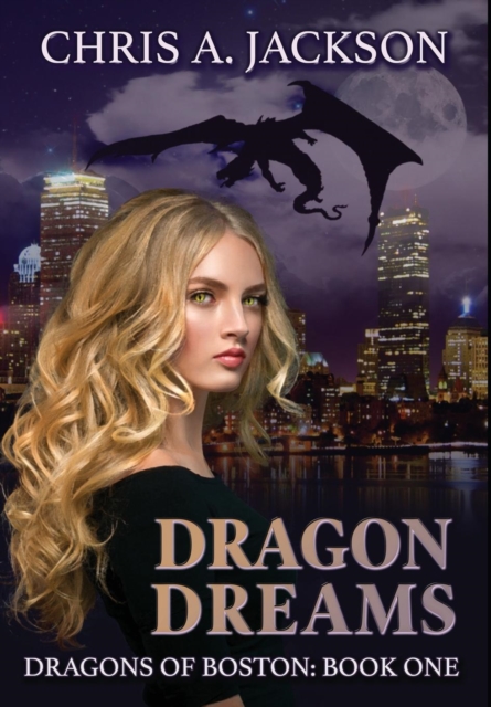 Dragon Dreams : Dragons of Boston Book 1, Hardback Book