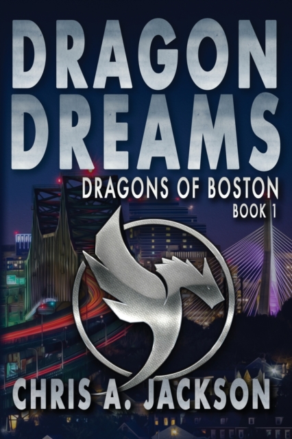Dragon Dreams : Dragons of Boston Book 1, Paperback / softback Book