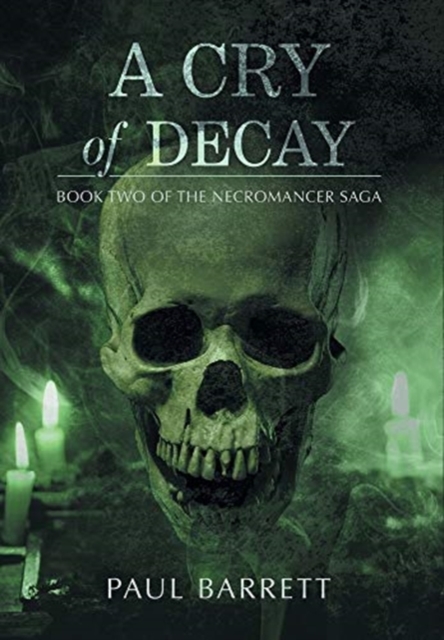 Cry of Decay : Book Two of the Necromancer Saga, Hardback Book