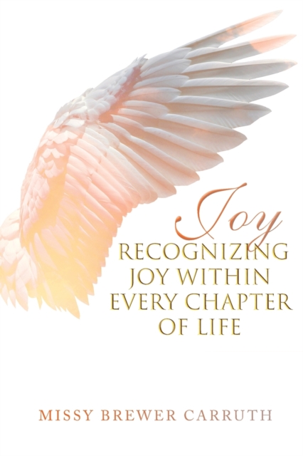 Joy : Recognizing Joy within Every Chapter of Life, Paperback / softback Book