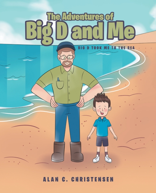 The Adventures of Big D and Me : Big D Took Me to the Sea, EPUB eBook