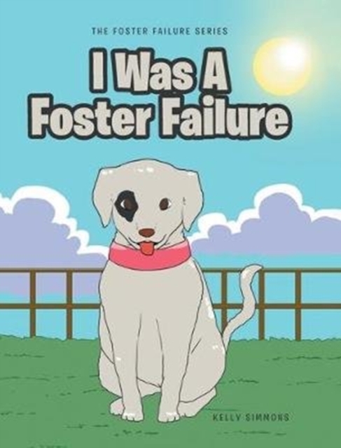 I Was A Foster Failure, Hardback Book