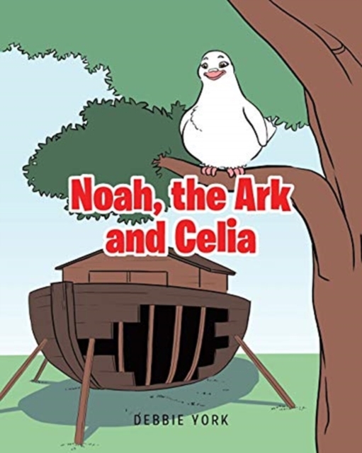 Noah, the Ark and Celia, Paperback / softback Book