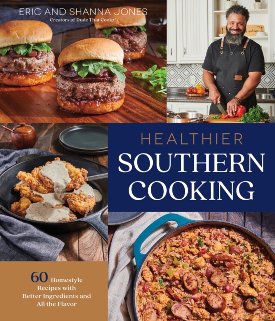 Healthier Southern Cooking : 60 Homestyle Recipes with Better Ingredients and All the Flavor, Paperback / softback Book