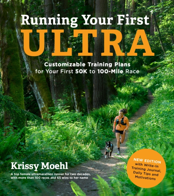 Running Your First Ultra : Customizable Training Plans for Your First 50K to 100-mile Race, Paperback / softback Book