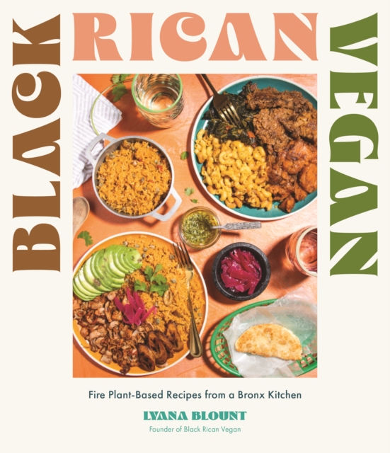 Black Rican Vegan : Fire Plant-Based Recipes from a Bronx Kitchen, Paperback / softback Book