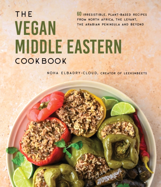 The Vegan Middle Eastern Cookbook : 60 Irresistible, Plant-Based Recipes from North Africa, the Levant, the Arabian Peninsula and Beyond, Paperback / softback Book