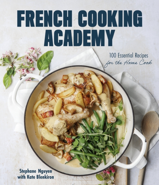 French Cooking Academy: 100 Essential Recipes for the Home Cook, Paperback / softback Book