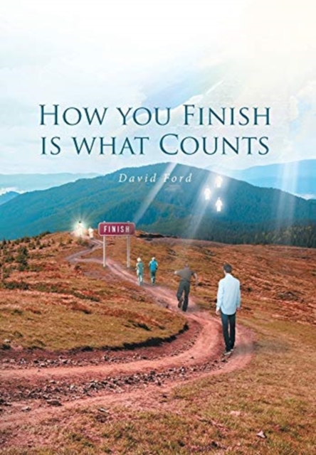 How You Finish Is What Counts, Hardback Book