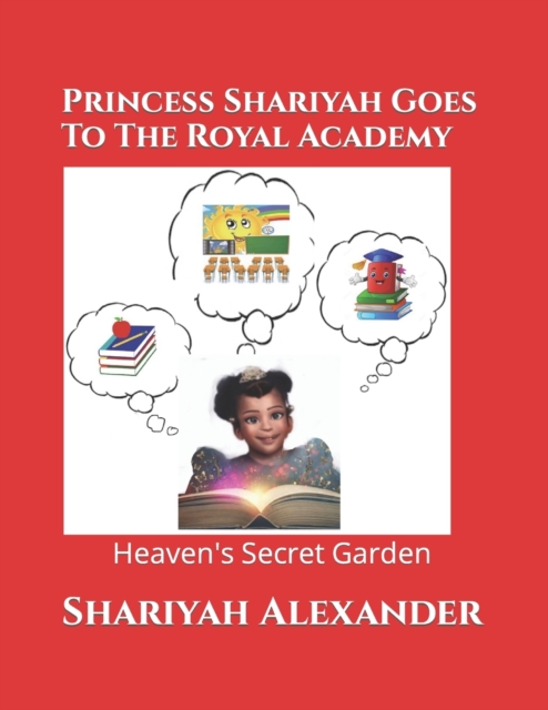 Princess Shariyah Goes To The Royal Academy : Heaven's Secret Garden, Paperback / softback Book