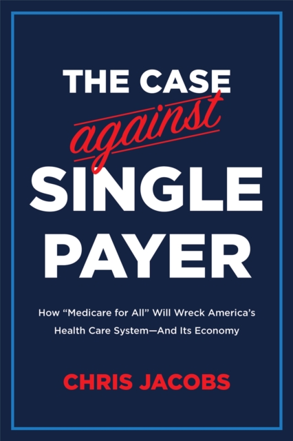 The Case Against Single Payer, EPUB eBook