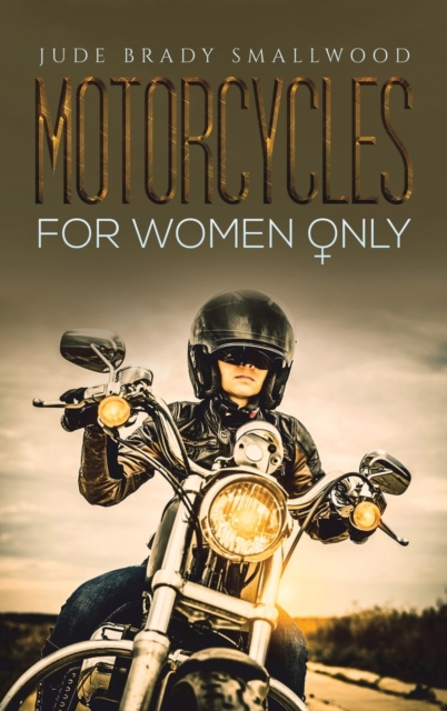MOTORCYCLES FOR WOMEN ONLY, Hardback Book