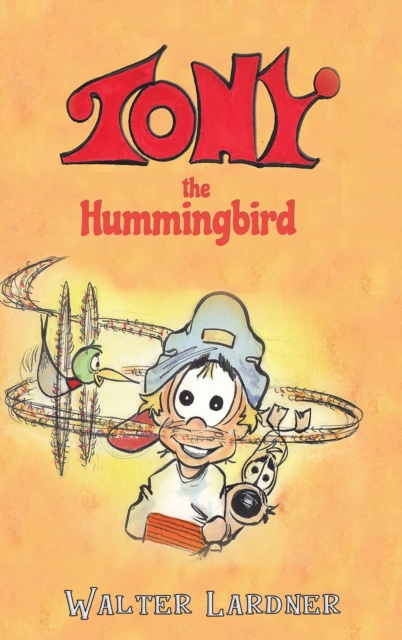 TONY THE HUMMINGBIRD, Hardback Book