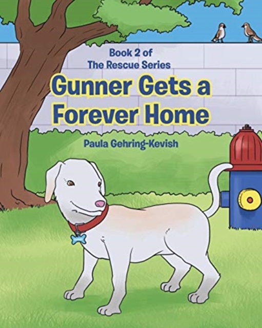 Gunner Gets a Forever Home : Book 2, Paperback / softback Book