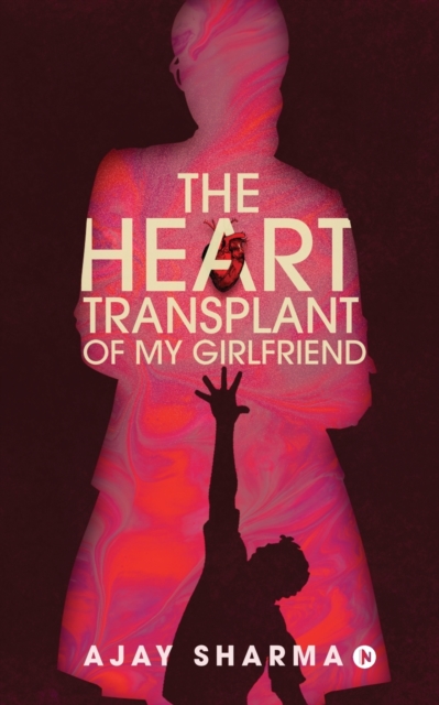The Heart Transplant of My Girlfriend, Paperback / softback Book