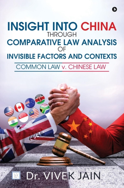 Insight into China Through Comparative Law Analysis of Invisible Factors and Contexts Common Law v. Chinese Law, Hardback Book