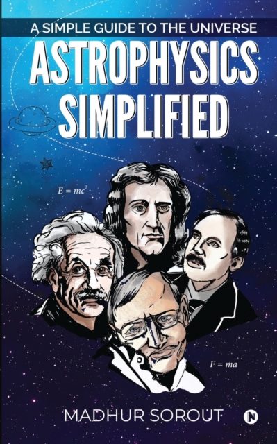 Astrophysics Simplified : A Simple Guide to the Universe, Paperback / softback Book
