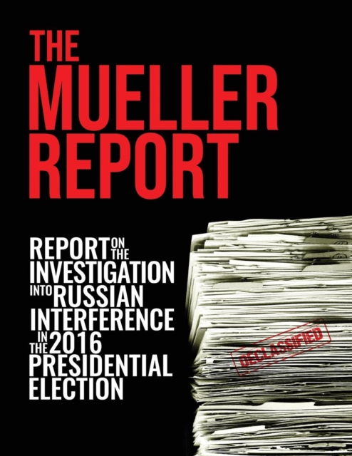 The Mueller Report : Report On The Investigation Into Russian Interference In The 2016 Presidential Election, Paperback / softback Book