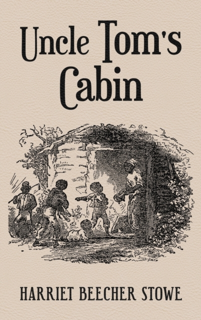 Uncle Tom's Cabin : With Original 1852 Illustrations by Hammett Billings, Hardback Book