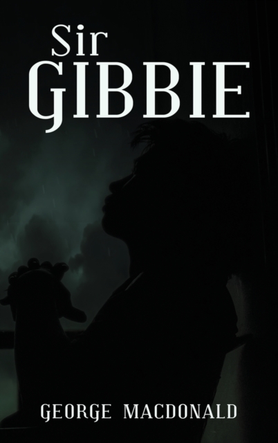 Sir Gibbie, Hardback Book