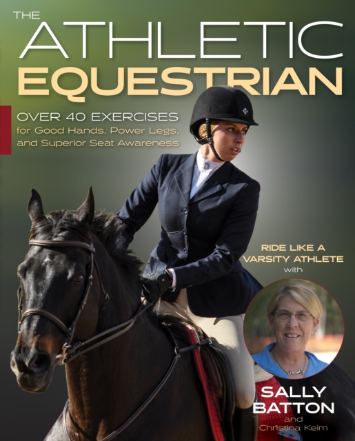 The Athletic Equestrian : Over 40 Exercises for Good Hands, Power Legs, and Superior Seat Awareness, EPUB eBook