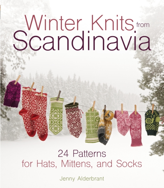 Winter Knits from Scandinavia : 24 Patterns for Hats, Mittens and Socks, EPUB eBook