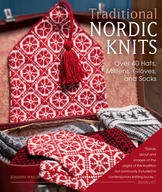 Traditional Nordic Knits : Over 40 Hats, Mittens, Gloves, and Socks, Hardback Book
