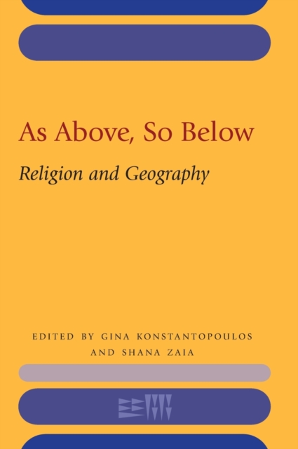 As Above, So Below : Religion and Geography, Hardback Book