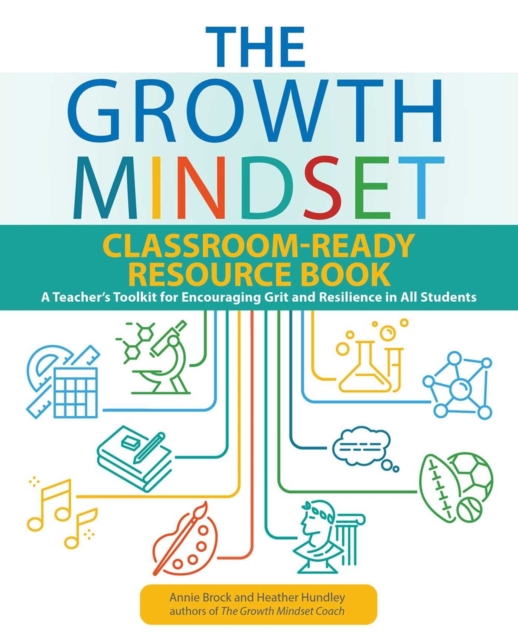 The Growth Mindset Classroom-ready Resource Book : A Teacher's Toolkit for For Encouraging Grit and Resilience in All Students, Paperback / softback Book
